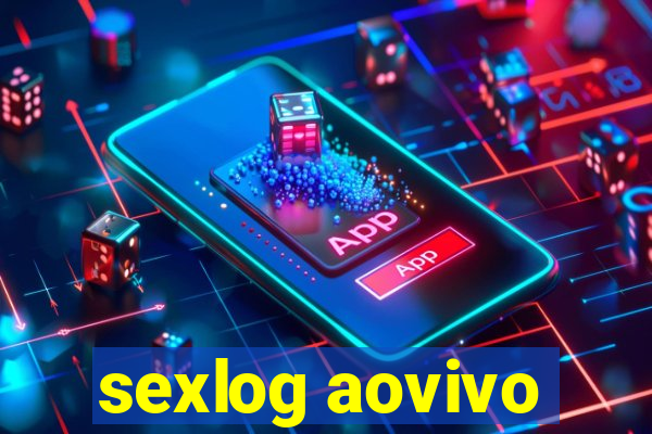 sexlog aovivo